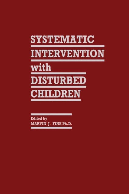 Marvin J. Fine - Systematic Intervention with Disturbed Children, E-bok