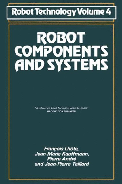 Jean-Marie Kauffmann, Jean-Pierre Taillard, Pierre Andre, Francois Lhote - Robot Components and Systems, E-bok