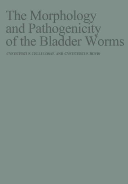 J. Slais - Morphology and Pathogenicity of the Bladder Worms, E-bok