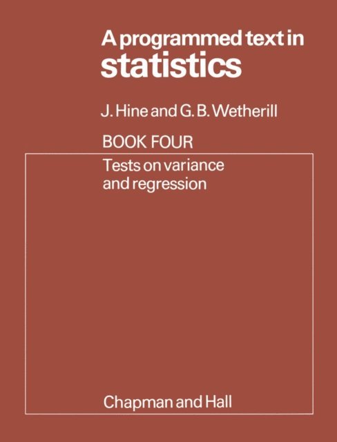 J. Hine - Programmed Text in Statistics Book 4: Tests on Variance and Regression, E-bok