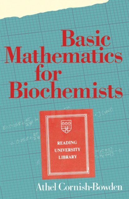 A. Cornish-Bowden - Basic Mathematics for Biochemists, E-bok