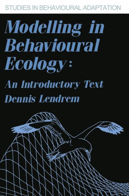 Dennis Lendrem - Modelling in Behavioural Ecology, E-bok