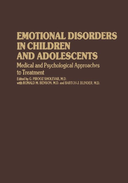 B.J. Blinder, R.M. Benson, G. Pirooz Sholevar - Emotional Disorders in Children and Adolescents, E-bok