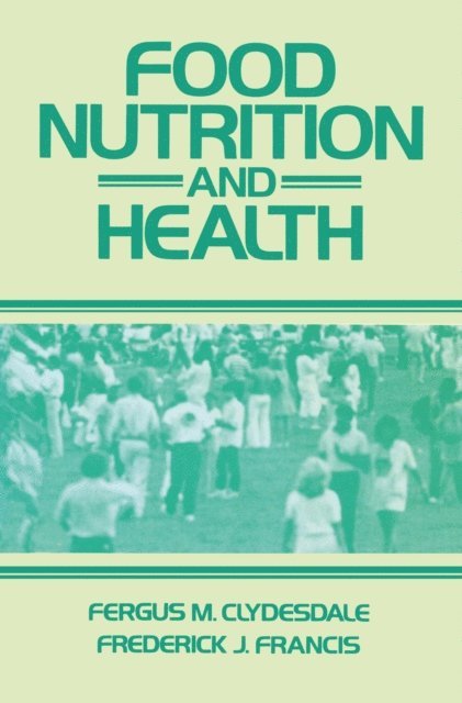 Frederick J. Francis, Fergus M. Clydesdale - Food Nutrition and Health, E-bok