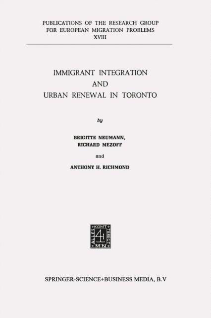 A.H. Richmond, R. Mezoff, B. de Neumann - Immigrant Integration and Urban Renewal in Toronto, E-bok