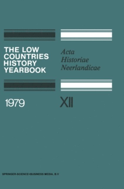 K. Van Der Pols, K. W. Swart, C. R. Emery, D. J. Roorda, P. Van Peteghem, W. Nijenhuis, G. Asaert, C. Dekker - Low Countries History Yearbook 1979, E-bok
