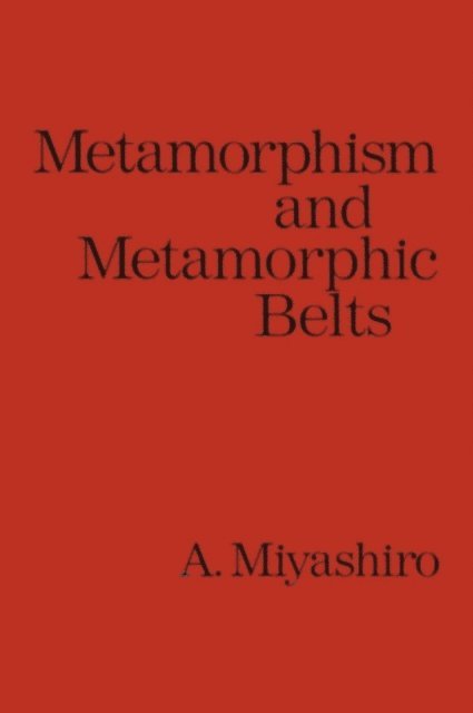Akiho Miyashiro - Metamorphism and Metamorphic Belts, E-bok