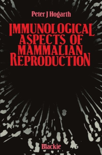 Peter J. Hogarth - Immunological Aspects of Mammalian Reproduction, E-bok