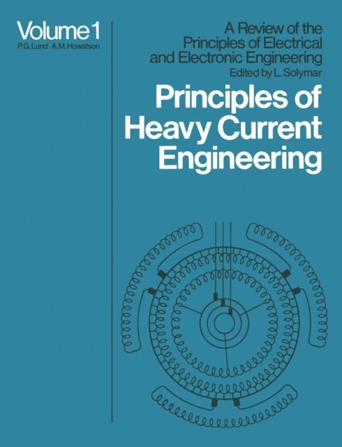 L. Solymar - Principles of Heavy Current Engineering, E-bok