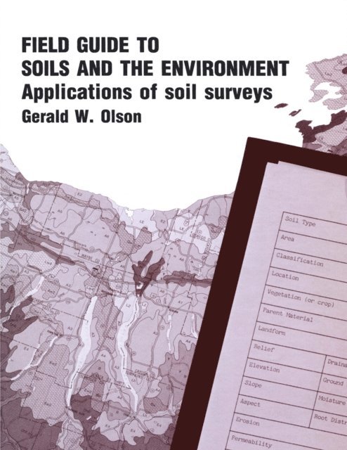 Gerald W. Olson - Field Guide to Soils and the Environment Applications of Soil Surveys, E-bok