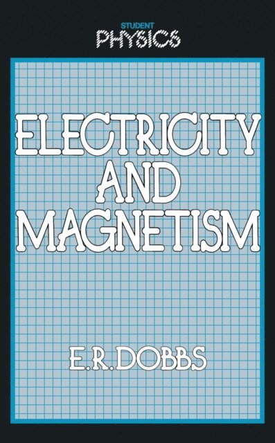 E. R. Dobbs - Electricity and Magnetism, E-bok