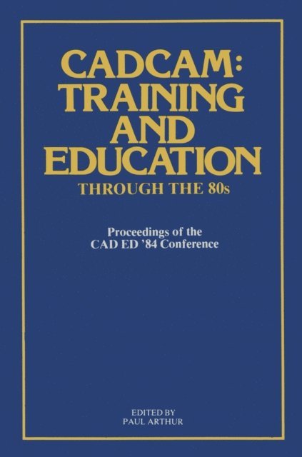Paul Arthur - CADCAM: Training and Education through the '80s, E-bok