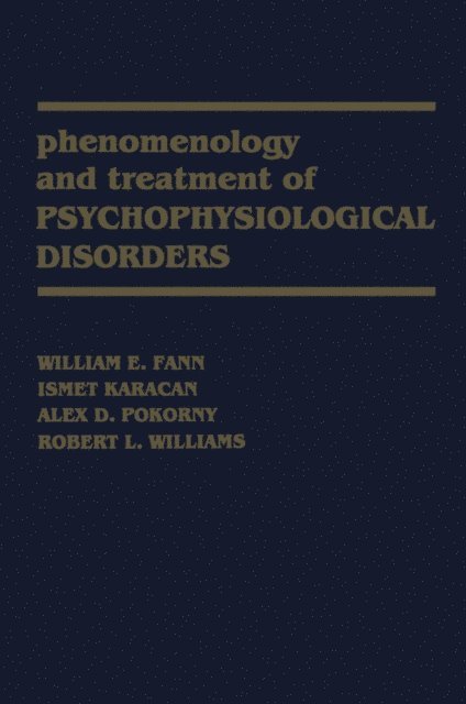 Robert L. Williams, A.D. Pokorny, I. Karacan, W.E. Fann - Phenomenology and Treatment of Psychophysiological Disorders, E-bok