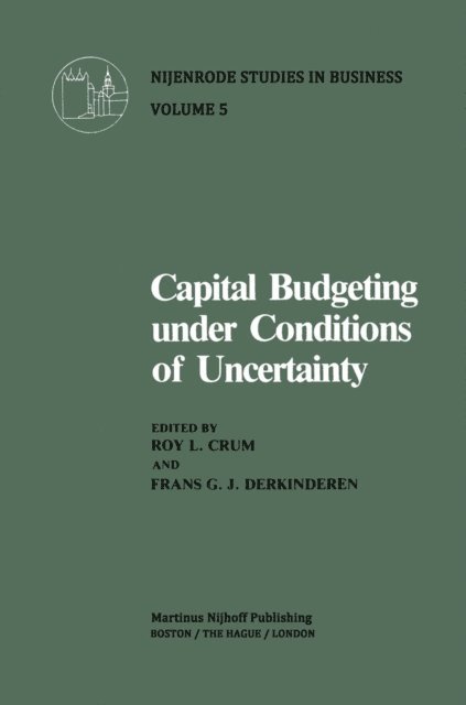 F.G.J. Derkinderen, R.L. Crum - Capital Budgeting Under Conditions of Uncertainty, E-bok
