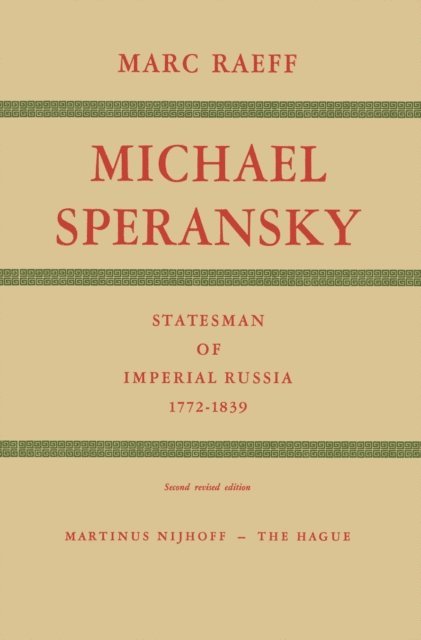 M. Raeff - Michael Speransky Statesman of Imperial Russia 1772-1839, E-bok
