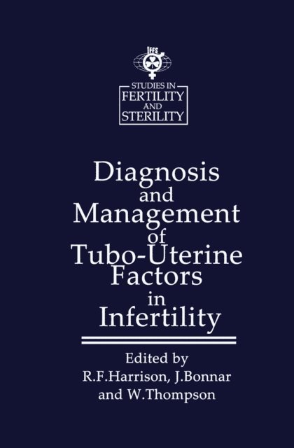 W. Thompson, J. Bonnar, R.F. Harrison - Diagnosis and Management of Tubo-Uterine Factors in Infertility, E-bok