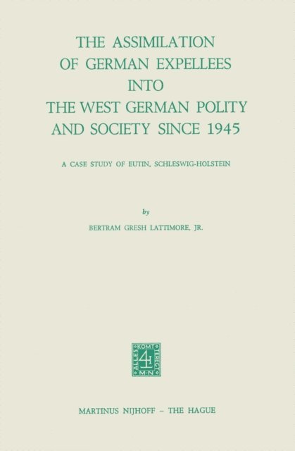 B.G. Lattimore Jr. - Assimilation of German Expellees into the West German Polity and Society Since 1945, E-bok