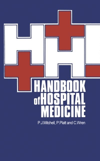 C. Wren, P. Platt, P.J. Mitchell - Handbook of Hospital Medicine, E-bok