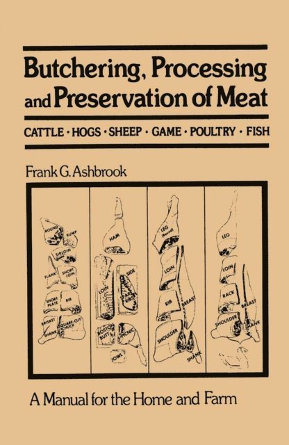 Frank G. Ashbrook - Butchering, Processing and Preservation of Meat, E-bok