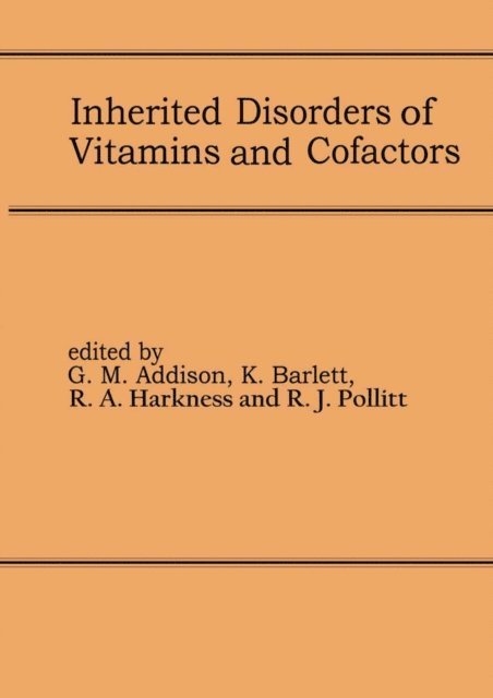 R.J. Pollitt, R. Angus Harkness, K. Bartlett, G.M. Addison - Inherited Disorders of Vitamins and Cofactors, E-bok