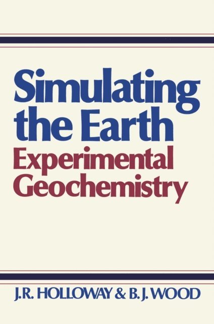 B.J. Wood, J.R. Holloway - Simulating the Earth, E-bok
