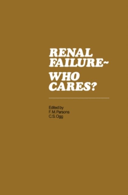 C.S. Ogg, Frank M. Parsons - Renal Failure- Who Cares?, E-bok
