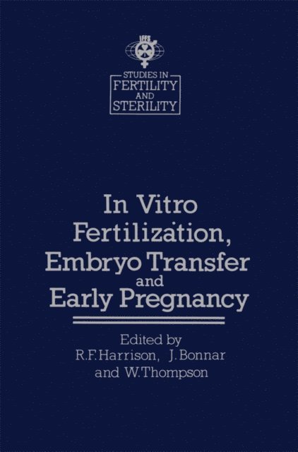 W. Thompson, J. Bonnar, R.F. Harrison - In vitro Fertilization, Embryo Transfer and Early Pregnancy, E-bok