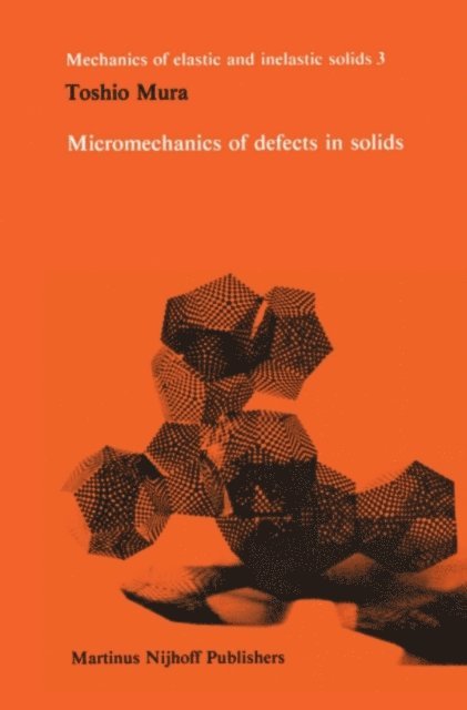 Toshio Mura - Micromechanics of defects in solids, E-bok