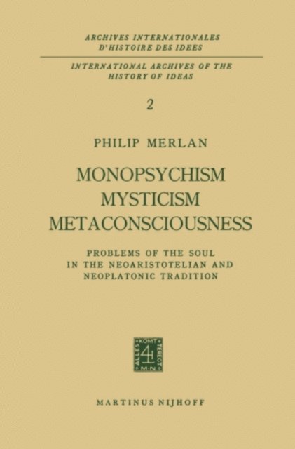 Philip Merlan - Monopsychism Mysticism Metaconsciousness, E-bok