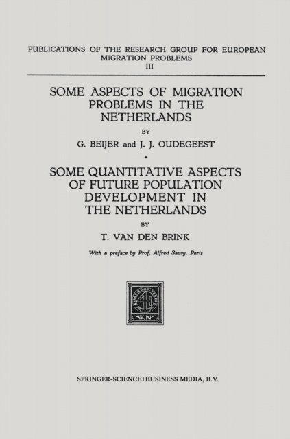 T. Brink, J.J. Oudegeest, G. Beijer - Some Aspects of Migration Problems in the Netherlands / Some Quantitative Aspects of the Future Population Development in the Netherlands, E-bok