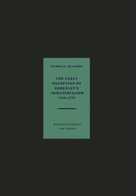Harry M. Bracken - Early Reception of Berkeley's Immaterialism 1710-1733, E-bok