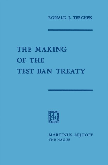 Ronald J. Terchek - Making of the Test Ban Treaty, E-bok