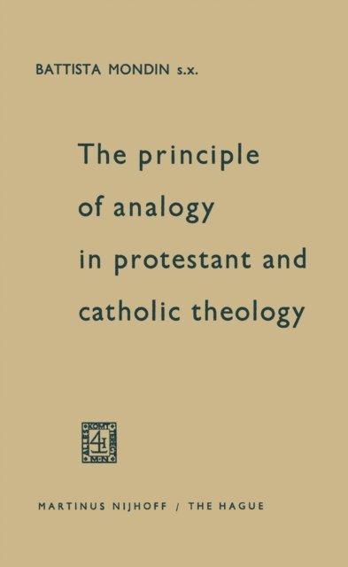 Battista Mondin - Principle of Analogy in Protestant and Catholic Theology, E-bok