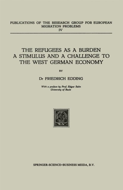 Friedrich Edding - Refugees as a Burden a Stimulus, and a Challenge to the West German Economy, E-bok