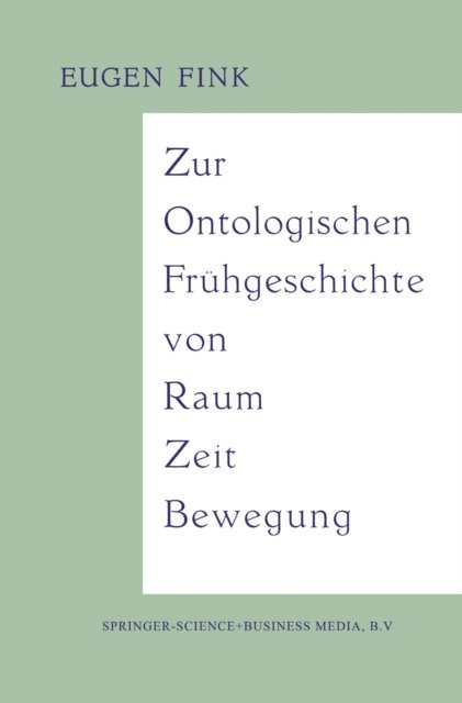 Eugen Fink - Zur Ontologischen Frühgeschichte von Raum — Zeit — Bewegung, E-bok