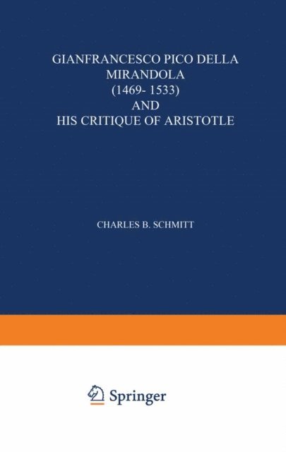Charles B. Schmitt - Gianfrancesco Pico Della Mirandola (1469-1533) and His Critique of Aristotle, E-bok