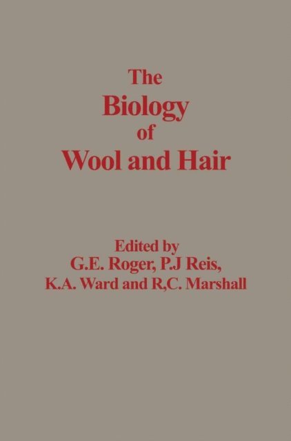 R. C. Marshall, K. A. Ward, P. J. Reis, G. E. Rogers - Biology of Wool and Hair, E-bok