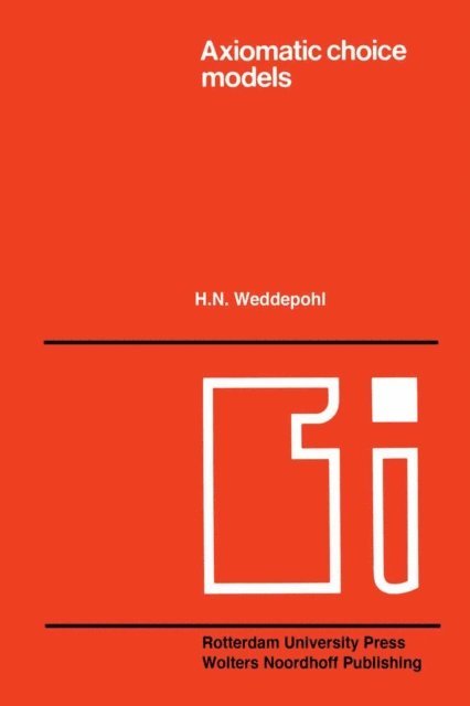 H.N. Weddepohl - Axiomatic choice models and duality, E-bok