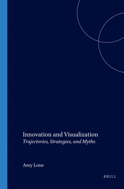 Amy Ione - Innovation and Visualization, E-bok