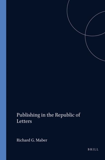 Richard G. Maber - Publishing in the Republic of Letters, E-bok