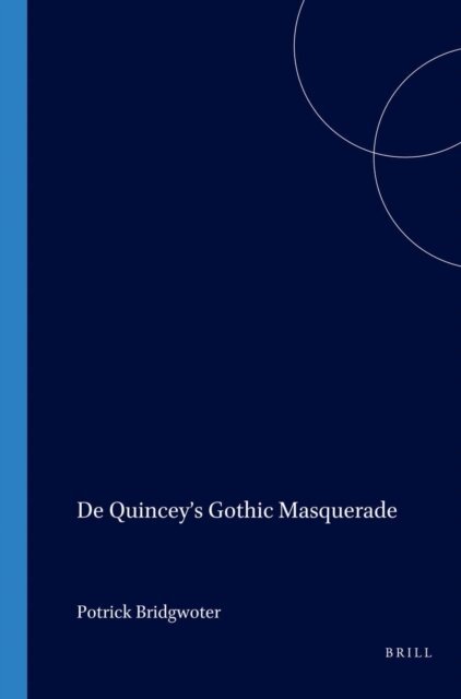 Patrick Bridgwater - De Quincey's Gothic Masquerade, E-bok