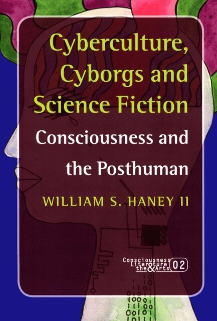 William S. Haney II - Cyberculture, Cyborgs and Science Fiction, E-bok