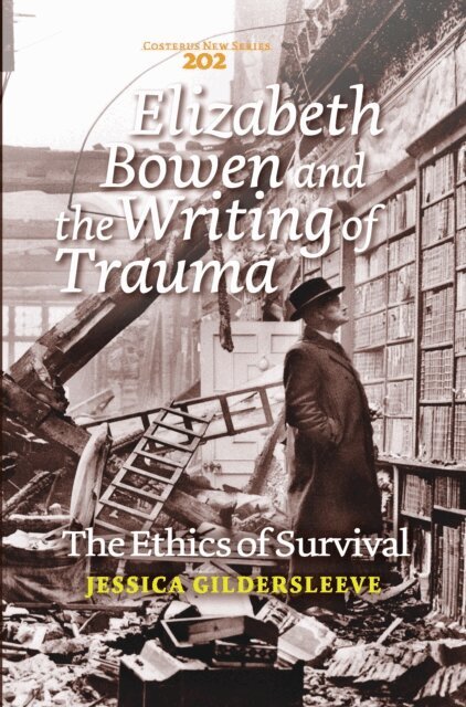 Jessica Gildersleeve - Elizabeth Bowen and the Writing of Trauma, E-bok