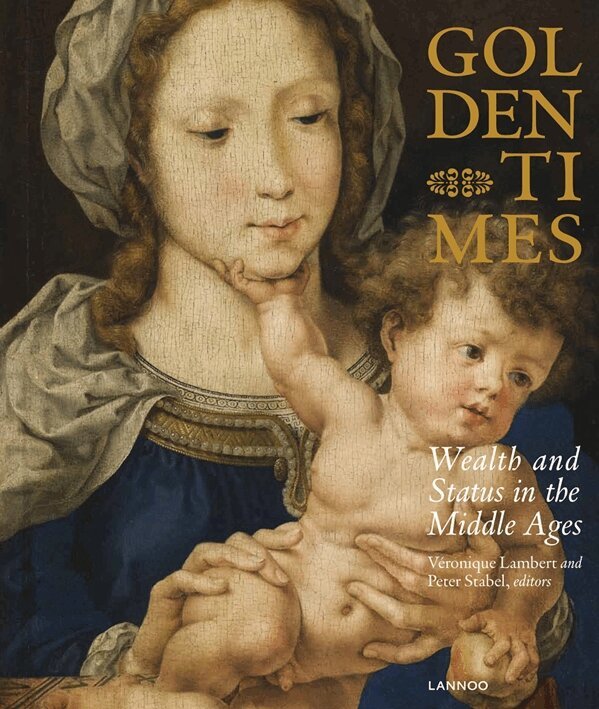 Tim Soens, Peter Stabel - Golden Times: Wealth and Status in the Middle Ages, Inbunden