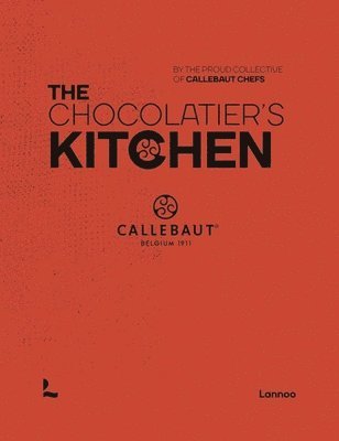 Chocolatier's Kitchen av The proud collective of Callebaut Chefs, The Proud Collective of Callebaut Chefs