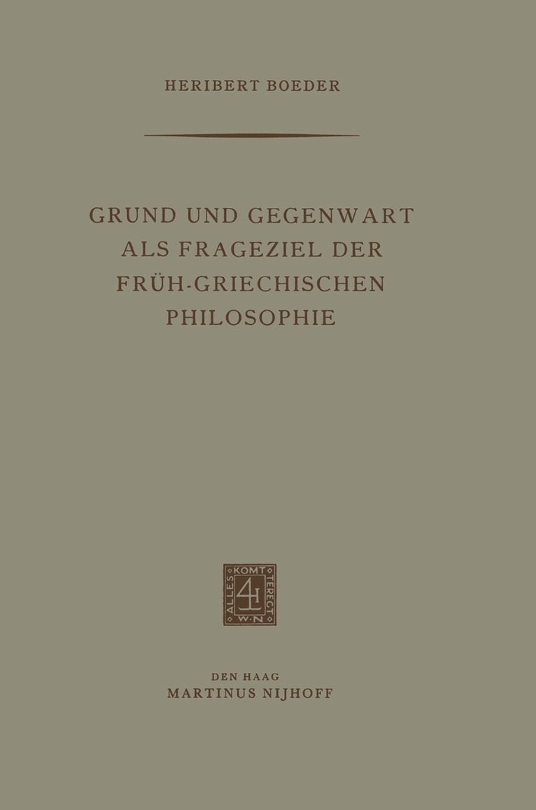 Heribert Boeder - Grund und Gegenwart als Frageziel der Früh-Griechischen Philosophie, Häftad. Tillgänglighet: Lägg i varukorg