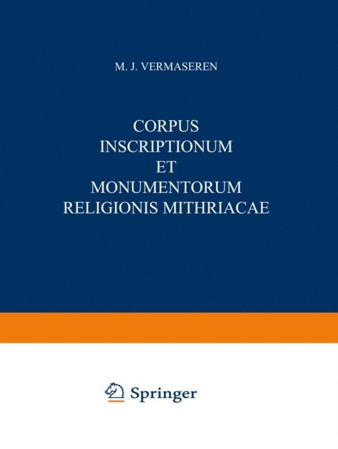 M.J. Vermaseren, M.J. Vermaseren - Corpus Inscriptionum et Monumentorum Religionis Mithriacae, E-bok