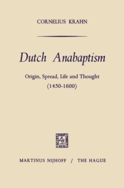 Cornelius Krahn - Dutch Anabaptism, E-bok