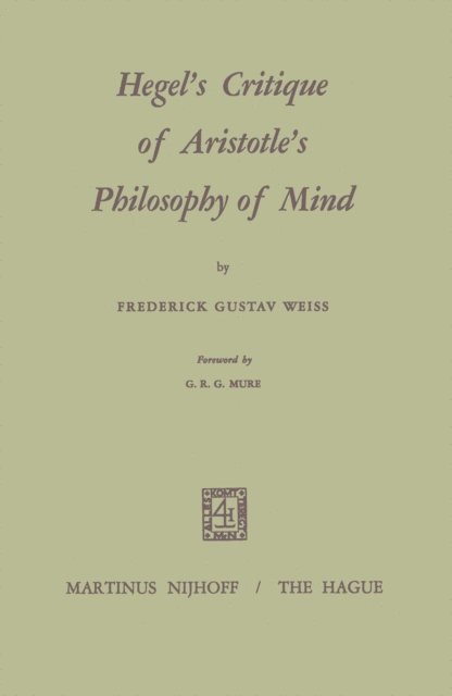 Frederick G. Weiss, G.R.G. Mure - Hegel's Critique of Aristotle's Philosophy of Mind, E-bok