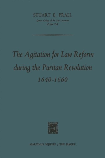 Stuart E. Prall - Agitation for Law Reform during the Puritan Revolution 1640-1660, E-bok